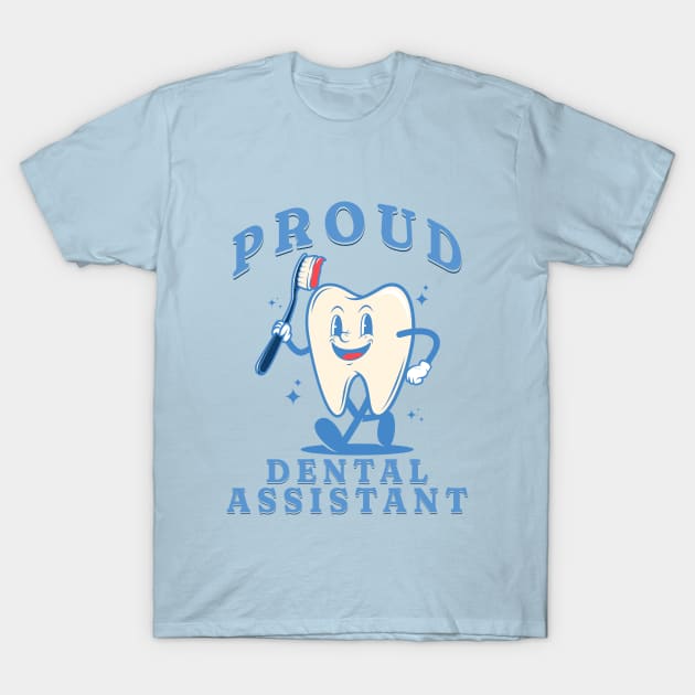 Proud dental assistant Funny Retro Pediatric Dental Assistant Hygienist Office Gifts T-Shirt by Awesome Soft Tee